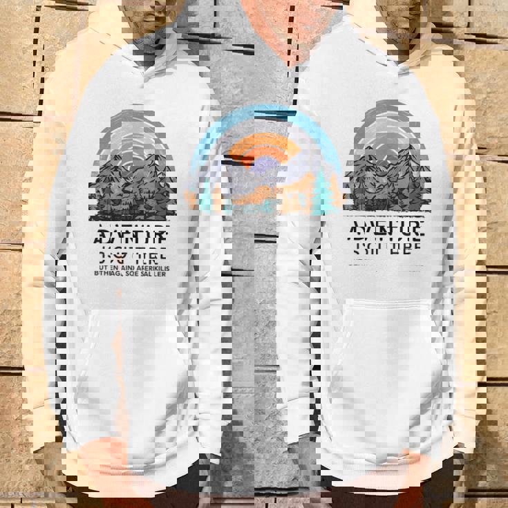 Adventure Is Out There But So Are Serial Killers Hoodie Lifestyle