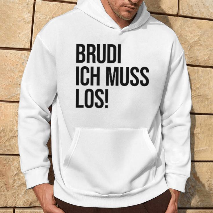 Brudi Brudi Bruder Bro Muss Weg Rap Fan Hoodie Lebensstil