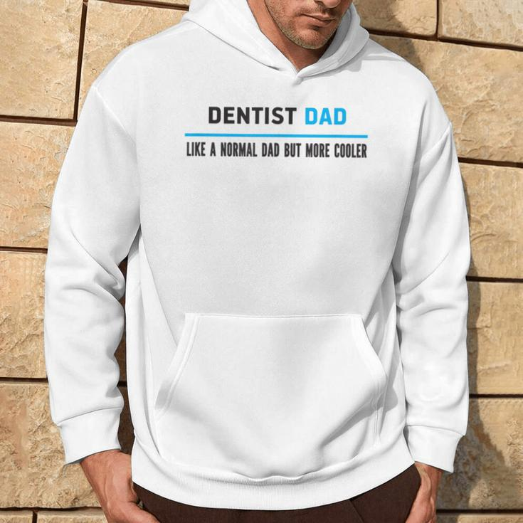 Dentist Dad Like A Normal Dad But Cooler Dad's Hoodie Lifestyle