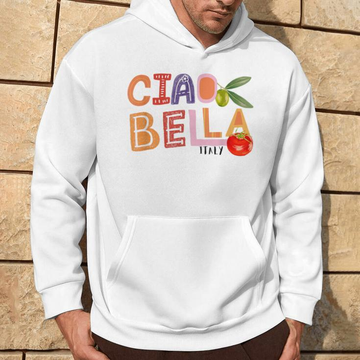 Ciao Bella Saying Italy Garden For Italian Foods Lover Hoodie Lifestyle