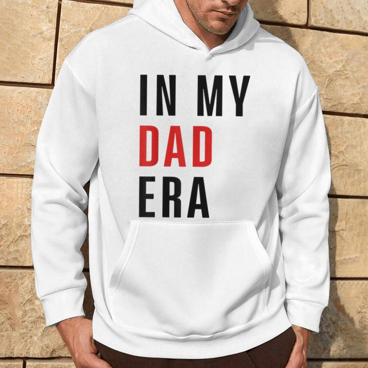 In My Dad Era Lover Groovy Retro Daddy Fathers Day Hoodie Lifestyle