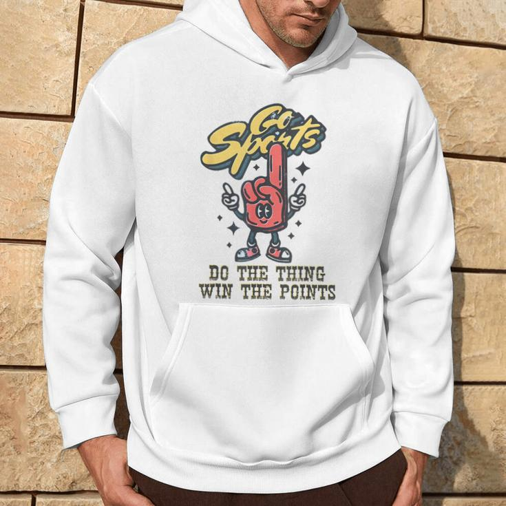 Go Sports Do The Things Win The Points Hooray Sports Hoodie Lifestyle