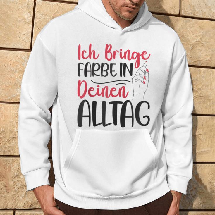 Ich Bringe Farbe In Deinen Alltag Maler Papa Lackierer Kapuzenjacke Kapuzenpullover Lebensstil