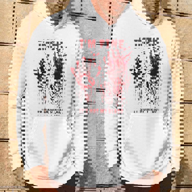 I'm Fine It's Not My Blood Stain Bloody Hand Blood Splatter Hoodie Lifestyle
