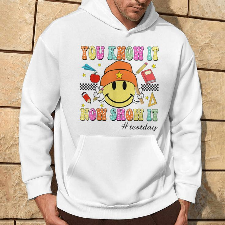 You Know It Now Show It Test Day Smile Face Testing Teacher Hoodie Lifestyle