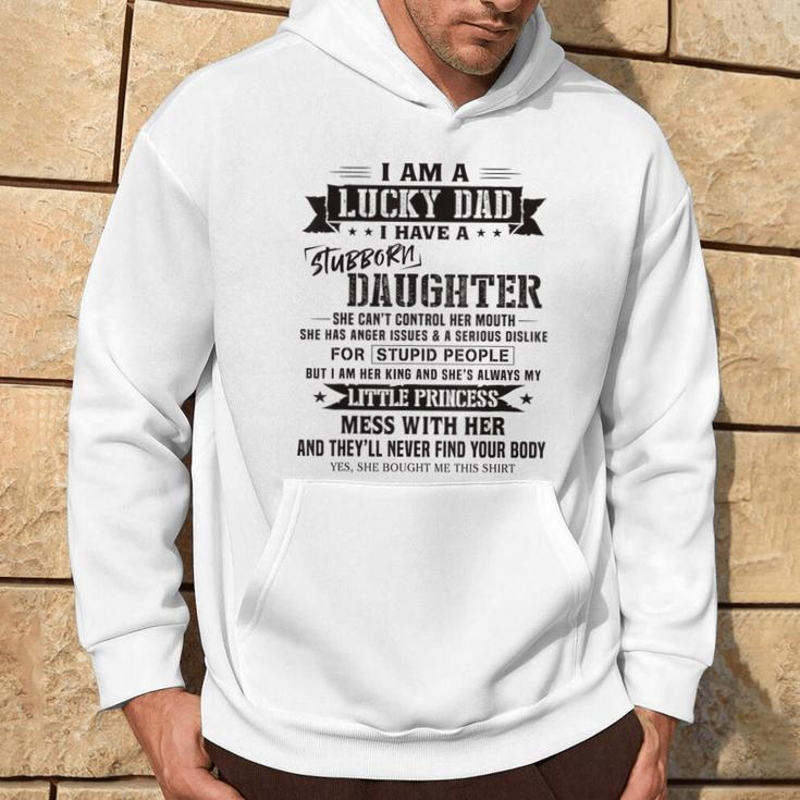 I Am A Lucky Dad I Have Stubborn Daughter Father's Day Hoodie Lifestyle