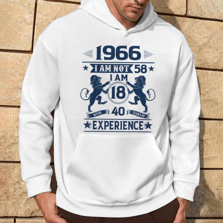 Made In 1966 I Am Not 58 I'm 18 With 40 Years Of Experience Hoodie Lifestyle