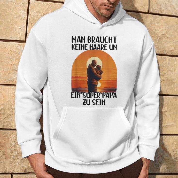 Man Braucht Keine Haare Um Ein Super Papa Zu Sein Sonnenunte Kapuzenpullover Lebensstil