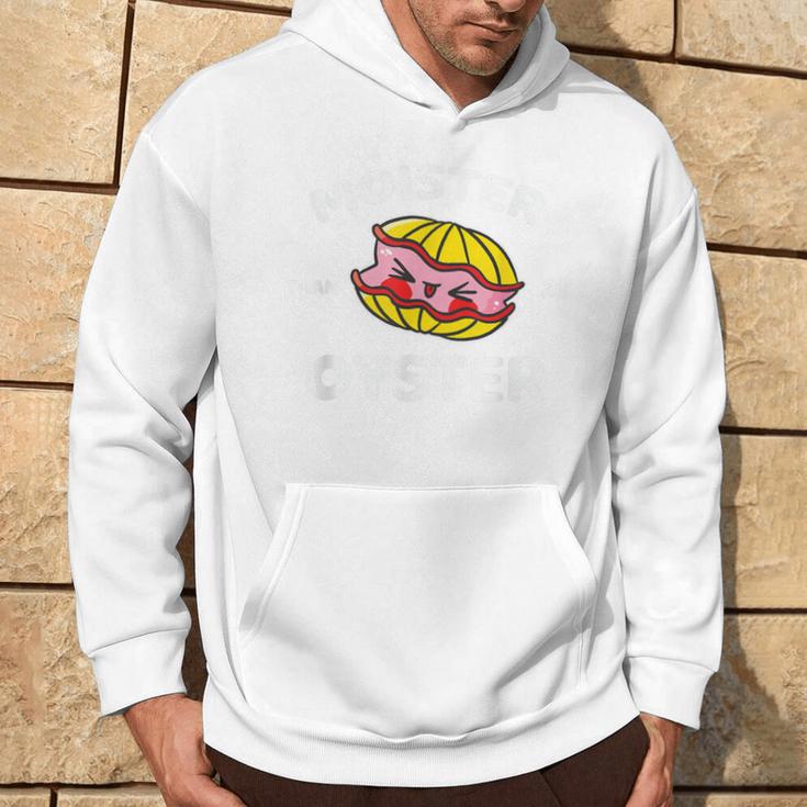 Moister Than An Oyster Shellfish Shuck Hoodie Lifestyle