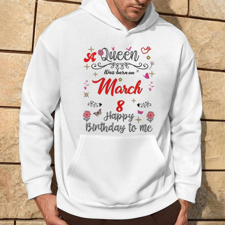 A Queen Was Born On March 8 March 8Th Birthday Hoodie Lifestyle