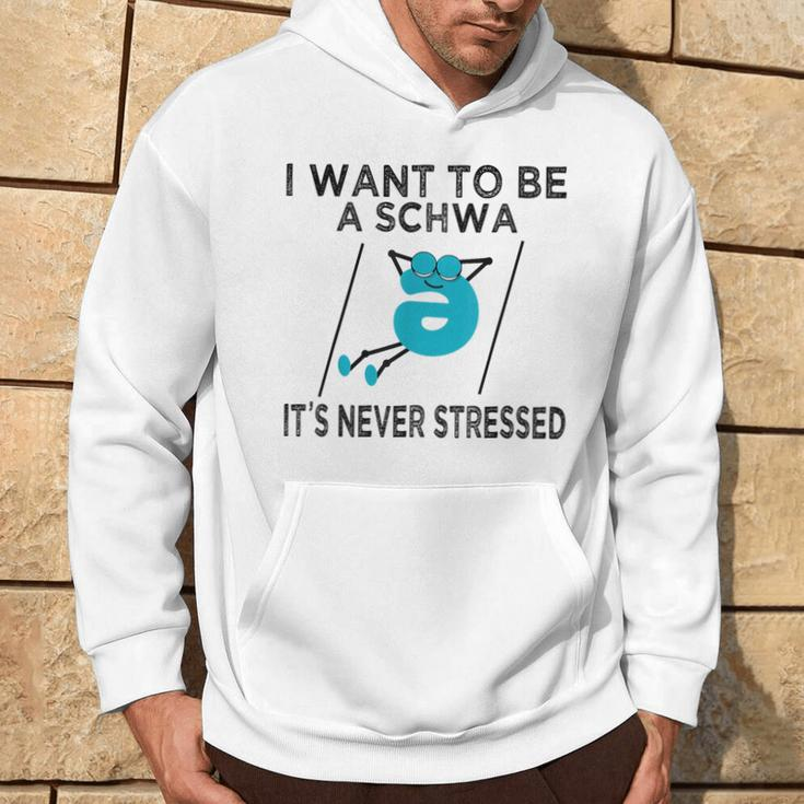 Science Of Reading I Want To Be A Schwa It's Never Stressed Hoodie Lifestyle
