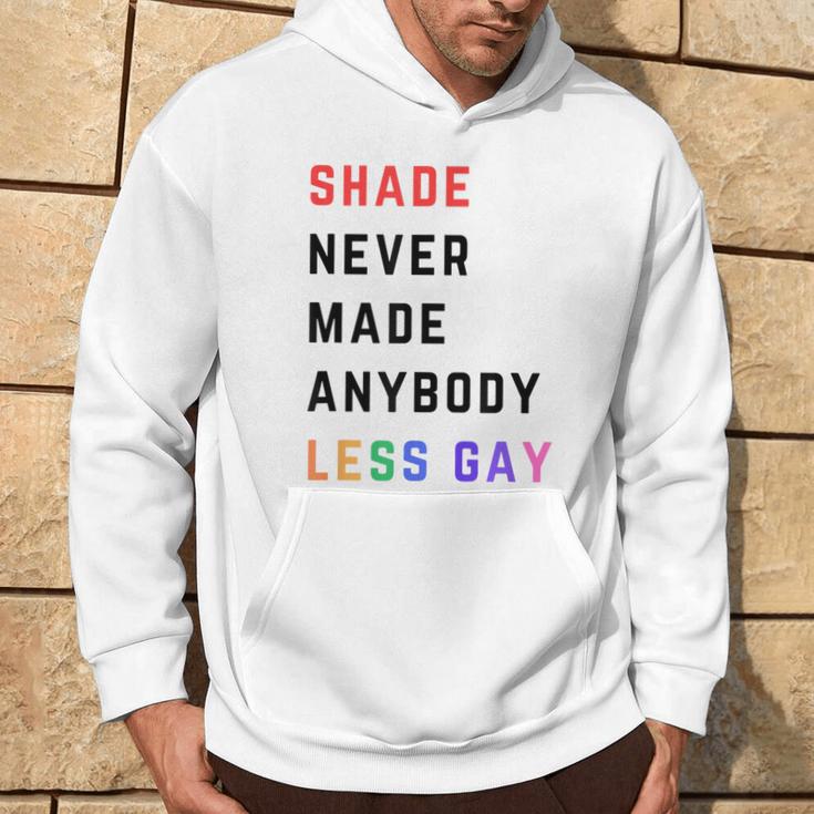 Shade Never-Made Anybody Less Gay Lgbtq Pride Month Hoodie Lifestyle