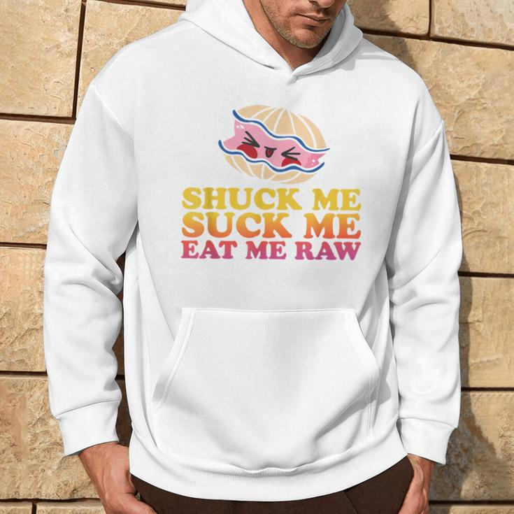 Shuck Me Suck Me Eat Me Raw Love Oyster Shucking Hoodie Lifestyle
