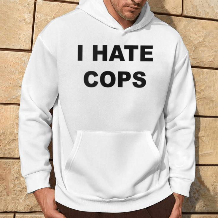 Top That Says I Hate Cops Because Cops Suck Hoodie Lifestyle