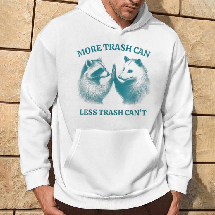 More Trash Can Less Trash Can't Raccoon Opossum Meme Hoodie Lifestyle