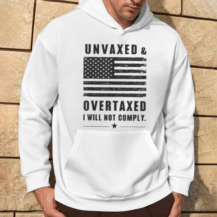 Unvaxxed And Overtaxed I Will Not Comply Saying Hoodie Lifestyle