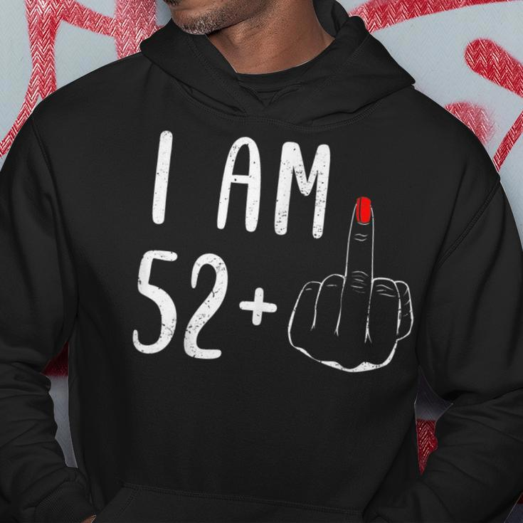I Am 52 Plus 1 Middle Finger For A 53Th Birthday For Women Hoodie Unique Gifts
