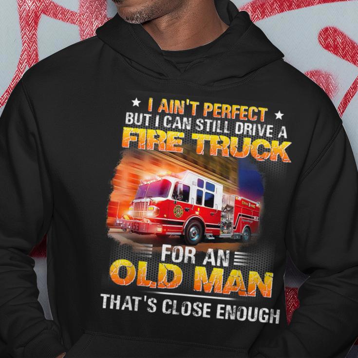 I Ain't Perfect But I Can Still Drive A Fire Truck Hoodie Unique Gifts