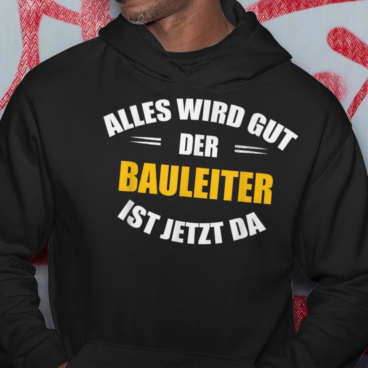 Alles Wird Gut Der Bauleiter Ist Jetzt Da S Hoodie Lustige Geschenke