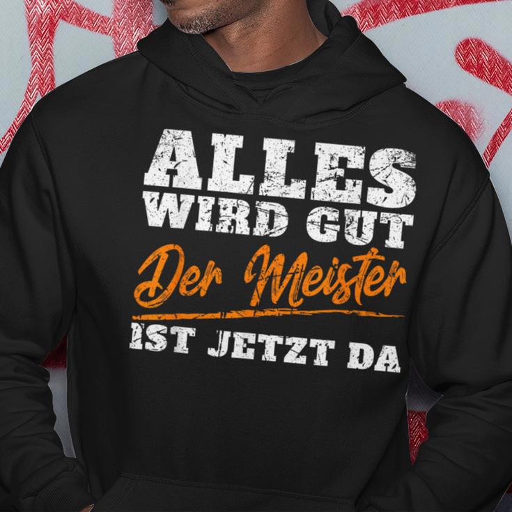 Alles Wird Gut Der Meister Ist Jetzt Da Handwerker Kapuzenpullover Lustige Geschenke