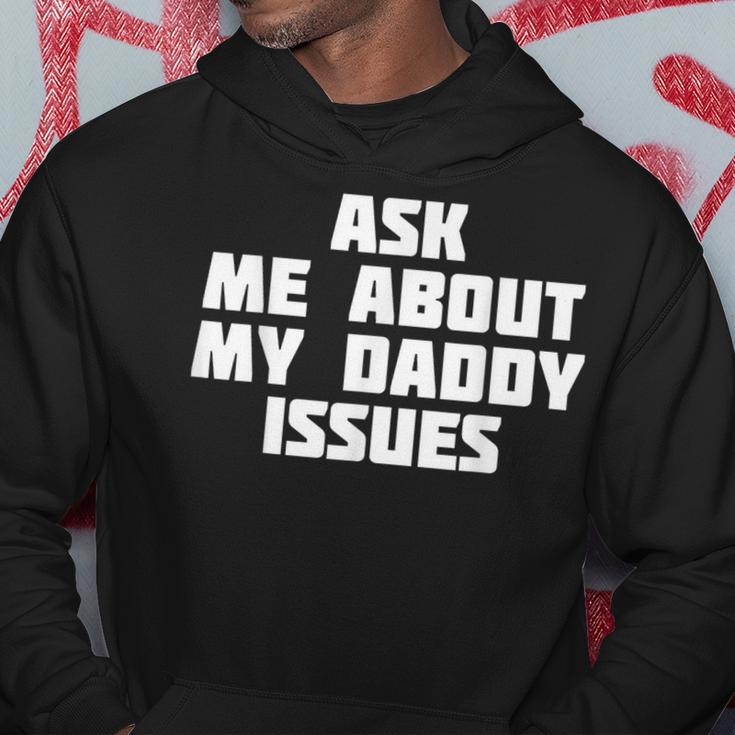 Ask Me About My Daddy Issues Family Problem Hoodie Unique Gifts