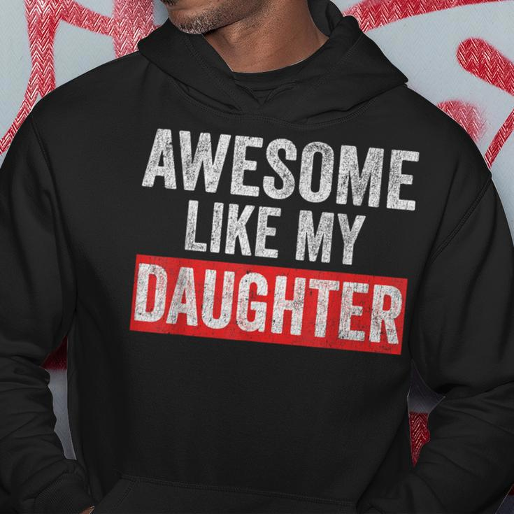 Awesome Like My Daughter Fathers Day Parents' Day Hoodie Funny Gifts