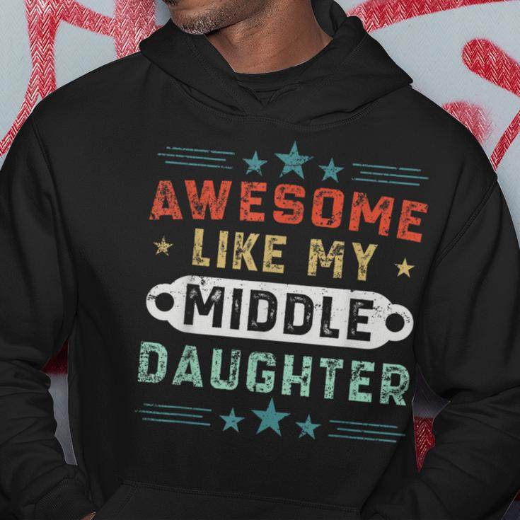 Awesome Like My Middle Daughter Retro Fathers Day Hoodie Unique Gifts