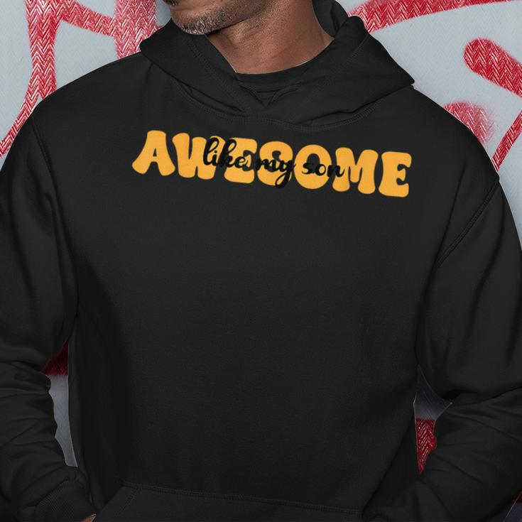 Awesome Like My Son Cute Mother's Day Father's Day Parents Hoodie Funny Gifts