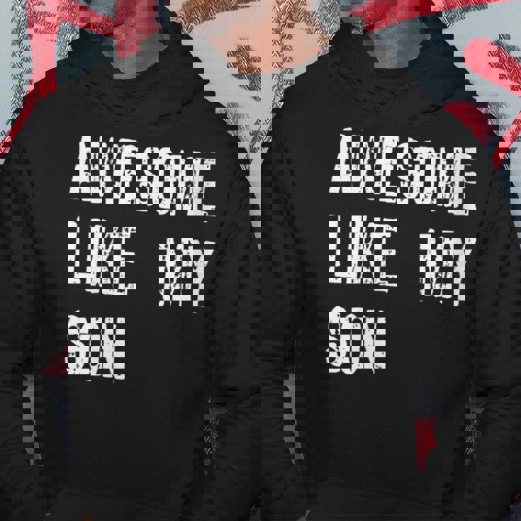 Awesome Like My Son Father's Day Parent's Family Hoodie Personalized Gifts Awesome Like My Son Father's Day Parent's Family Hoodie Personalized Gifts