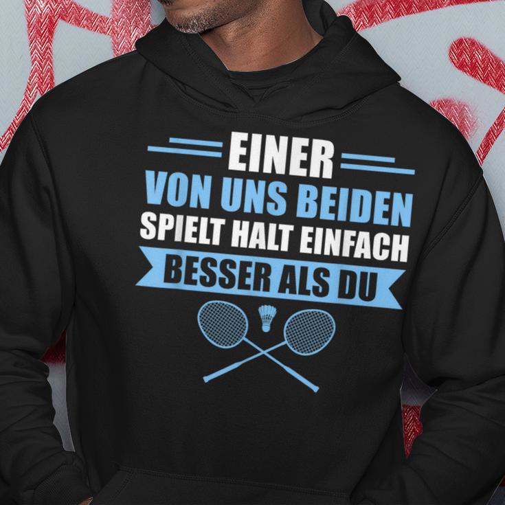 Badminton Einer Von Uns Spielt Besser Hoodie Lustige Geschenke