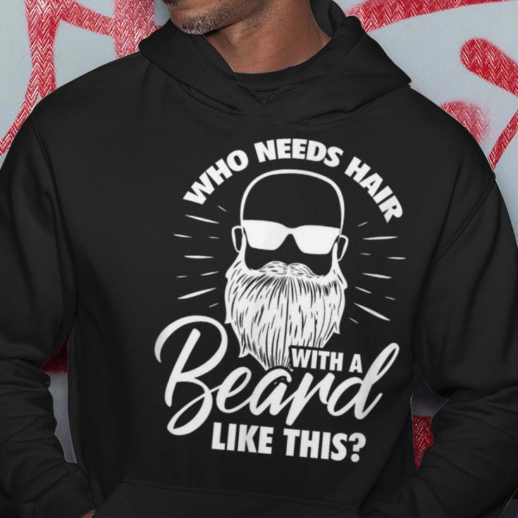 Beard Bearded Who Needs Hair With A Beard Like This Hoodie Unique Gifts