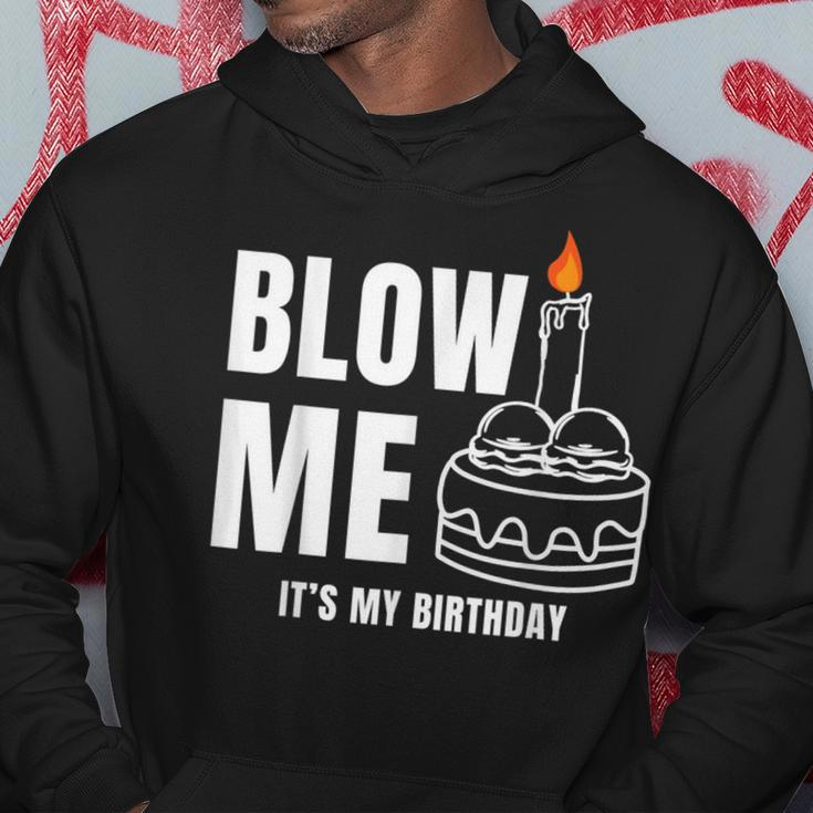 Blow Me It's My Birthday Adult Joke Dirty Humor Mens Hoodie Unique Gifts
