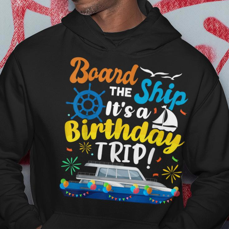 Board The Ship Its A Birthday Trip Cruise Vacation Cruising Hoodie Funny Gifts