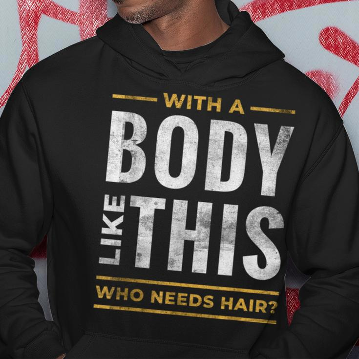 With A Body Like This Who Needs Hair Bald Guy Dad Hoodie Unique Gifts