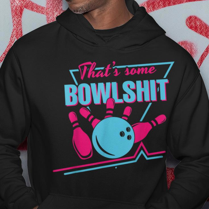 That Some Bowlshit Ball Pins Strike Spilt Bowling Team Hoodie Funny Gifts