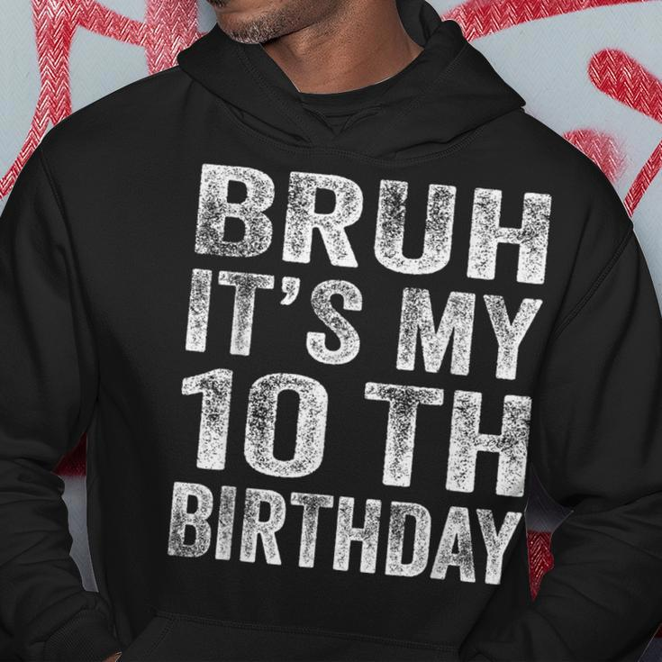 Bruh It's My 10Th Birthday 10 Year Old Birthday Hoodie Funny Gifts