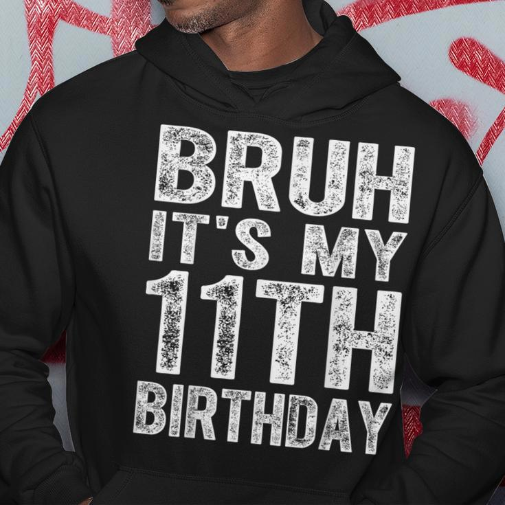 Bruh It's My 11Th Birthday 11 Years Old Birthday Hoodie Funny Gifts