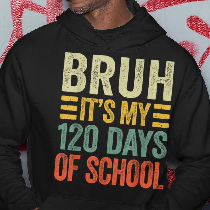 Bruh Its My 120 Days Of School Retro 120Th Day Of School Hoodie Unique Gifts