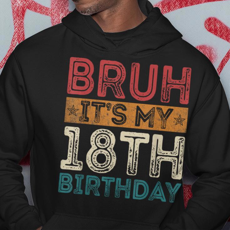 Bruh It's My 18Th Birthday 18Th Year Old 18 Birthday Vintage Hoodie Unique Gifts