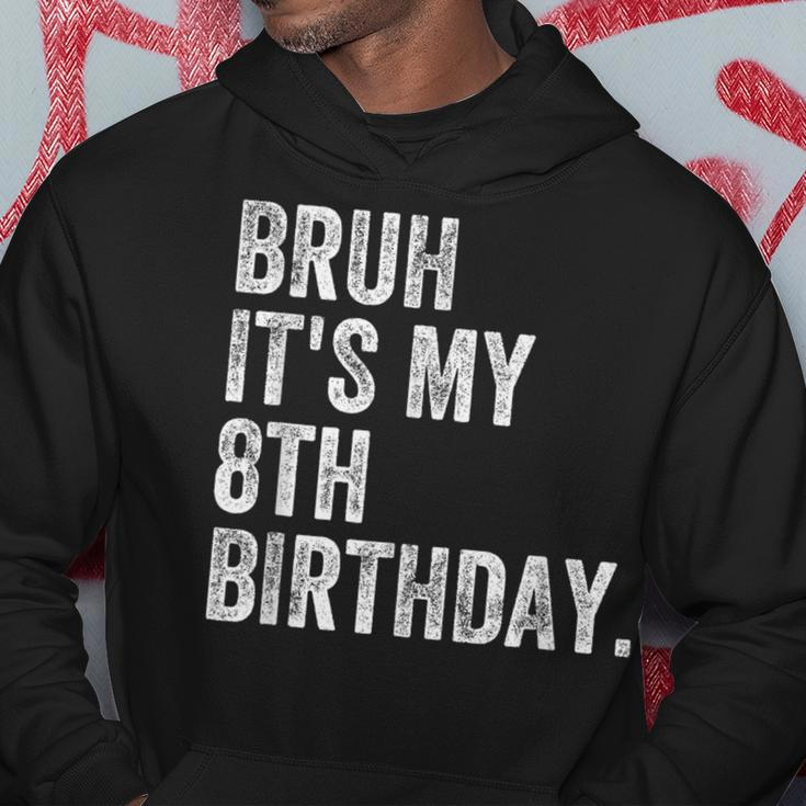 Bruh It's My 8Th Birthday 8 Year Old Birthday Hoodie Funny Gifts