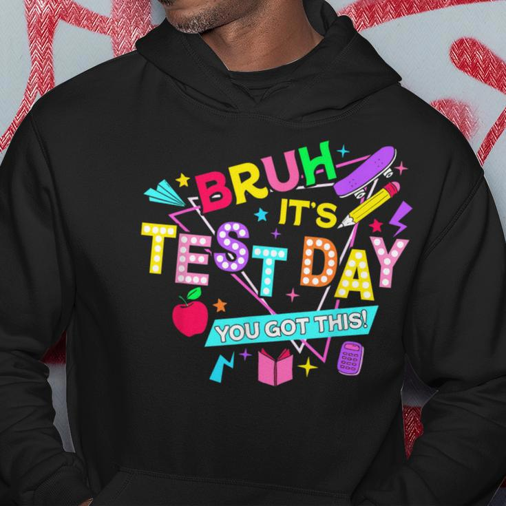 Bruh It's Test Day You Got This Testing Day Teacher Hoodie Unique Gifts