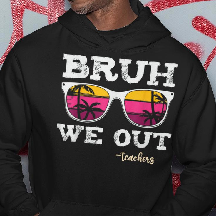 Bruh We Out Teachers Summer Vacation End Of School Year Hoodie Funny Gifts