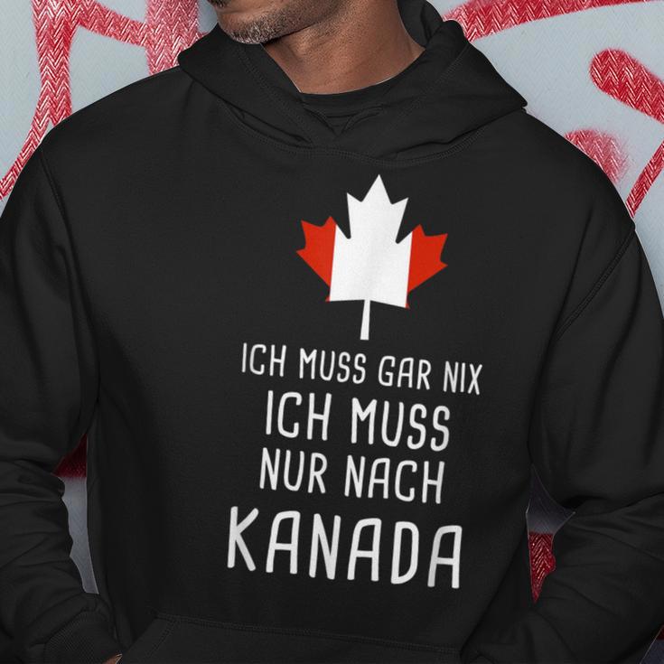 Canada Fan Ich Muss Gar Nix Ich Muss Nur Nach Kanada Hoodie Lustige Geschenke