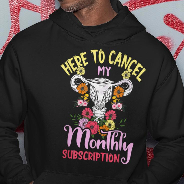 Here To Cancel My Monthly Subscription Hysterectomy Hoodie Personalized Gifts