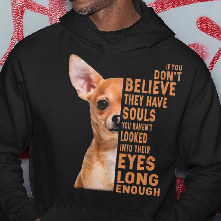 Chihuahua If You Don't Believe They Have Souls Hoodie Unique Gifts