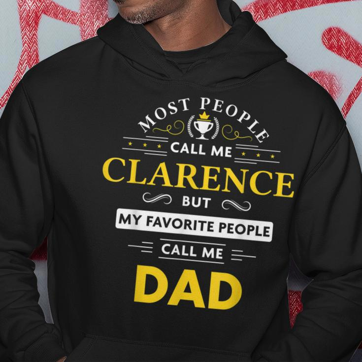 Clarence Name My Favorite People Call Me Dad Hoodie Unique Gifts
