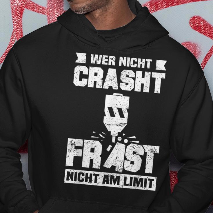 Cnc Milling Cutter Wer Nicht Crasht Mill Not Am Limit Hoodie Lustige Geschenke