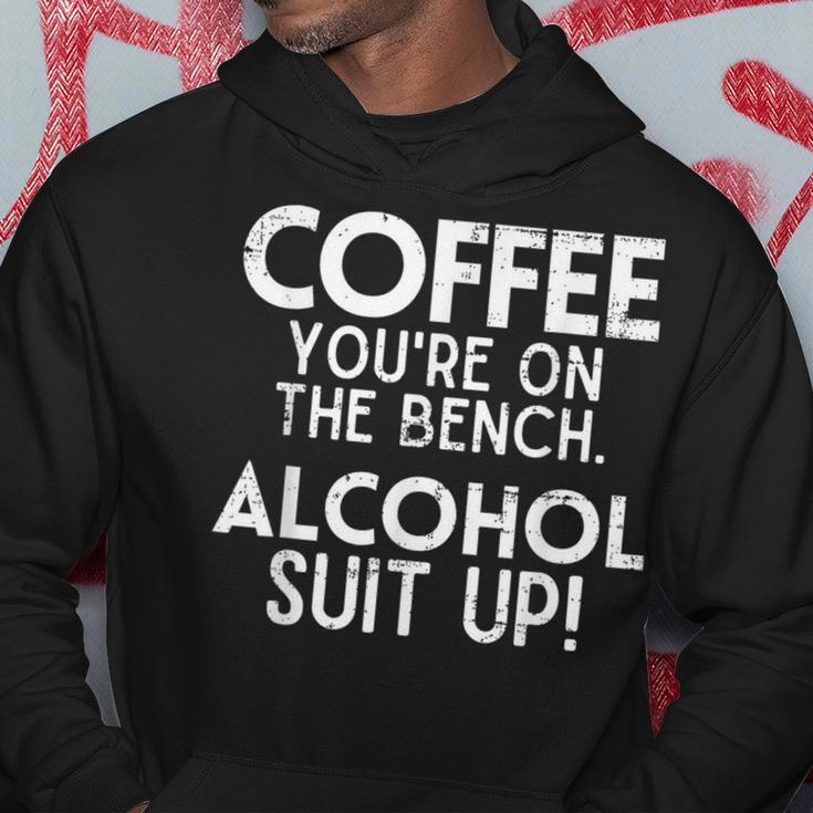 Coffee You're On The Bench Alcohol Suit Up Drinking Party Hoodie Funny Gifts