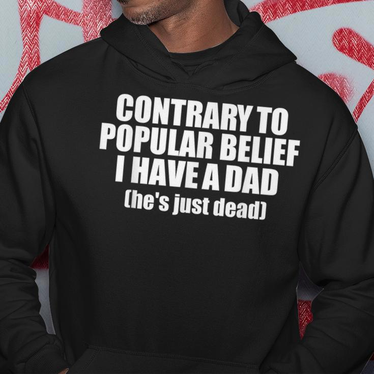 Contrary To Popular Belief I Have A Dad He's Just Dead Hoodie Unique Gifts