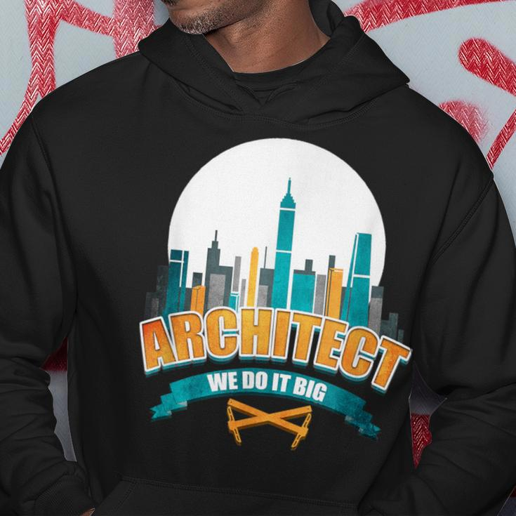 Cool ArchitectArchitect We Do It Big Hoodie Unique Gifts